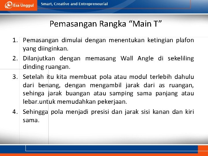 Pemasangan Rangka “Main T” 1. Pemasangan dimulai dengan menentukan ketingian plafon yang diinginkan. 2.