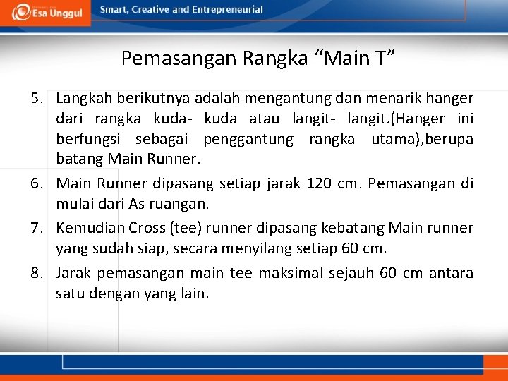 Pemasangan Rangka “Main T” 5. Langkah berikutnya adalah mengantung dan menarik hanger dari rangka