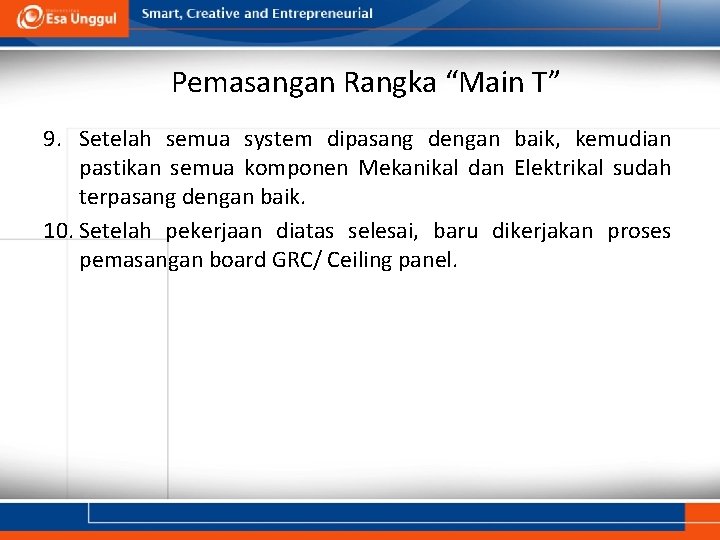 Pemasangan Rangka “Main T” 9. Setelah semua system dipasang dengan baik, kemudian pastikan semua