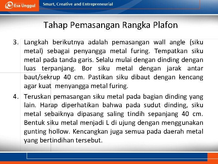 Tahap Pemasangan Rangka Plafon 3. Langkah berikutnya adalah pemasangan wall angle (siku metal) sebagai