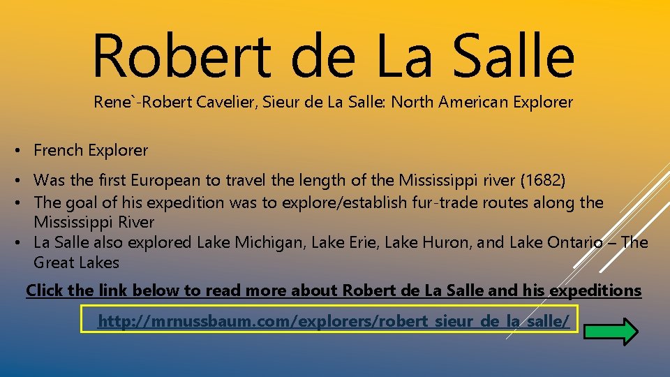 Robert de La Salle Rene`-Robert Cavelier, Sieur de La Salle: North American Explorer •