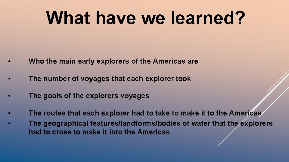 What have we learned? • Who the main early explorers of the Americas are