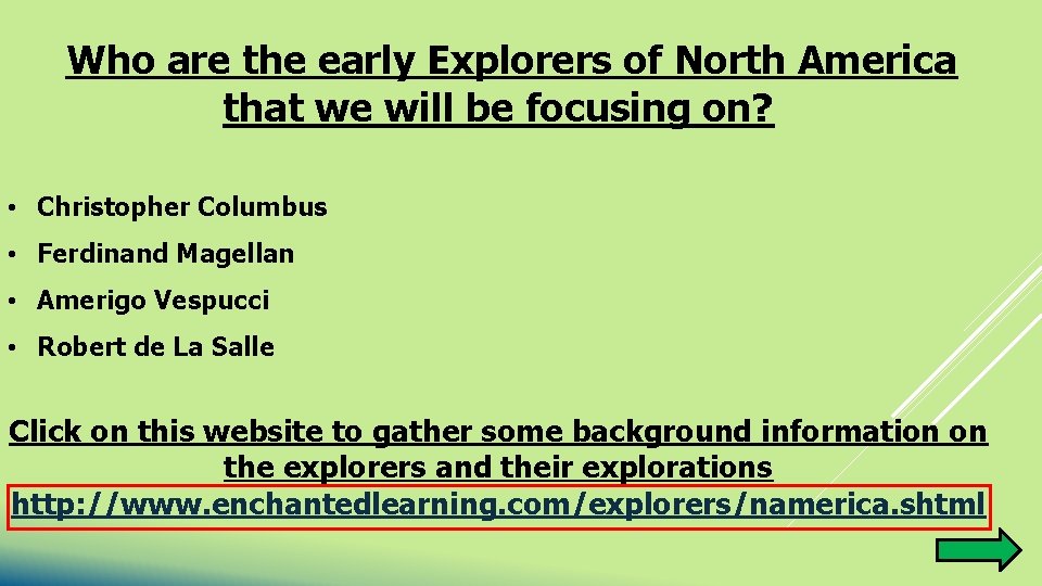 Who are the early Explorers of North America that we will be focusing on?
