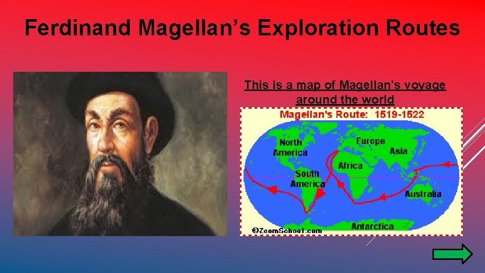 Ferdinand Magellan’s Exploration Routes This is a map of Magellan’s voyage around the world