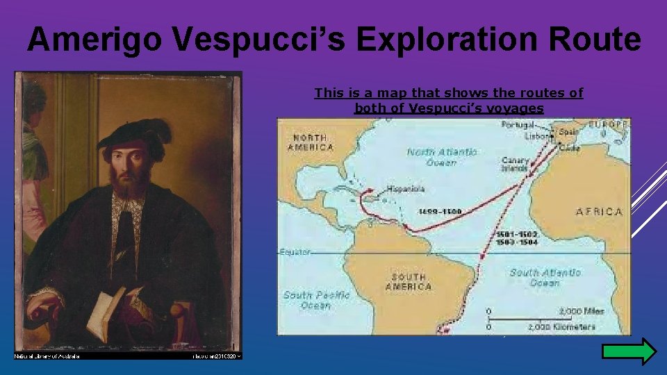 Amerigo Vespucci’s Exploration Route This is a map that shows the routes of both