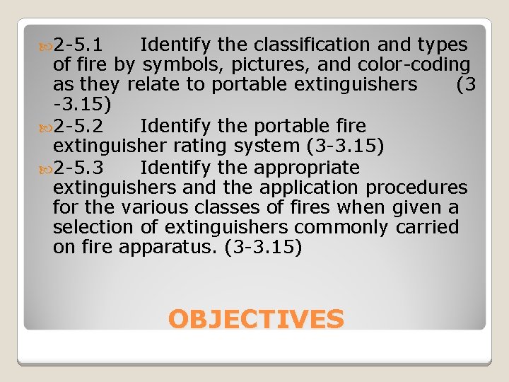  2 -5. 1 Identify the classification and types of fire by symbols, pictures,