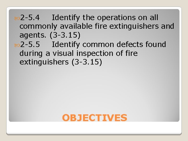  2 -5. 4 Identify the operations on all commonly available fire extinguishers and