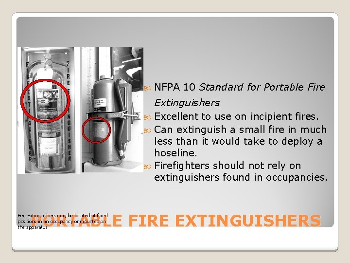  NFPA 10 Standard for Portable Fire Extinguishers Excellent to use on incipient fires.