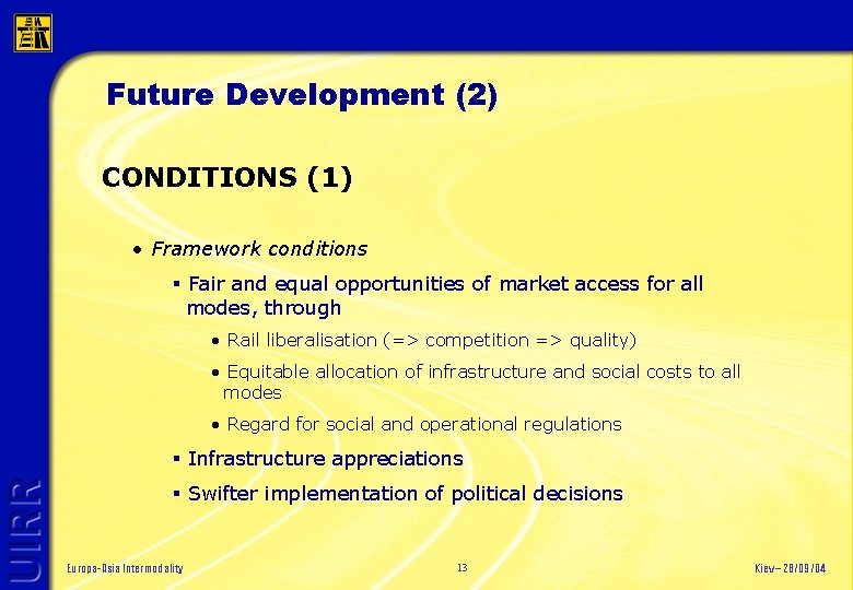 Future Development (2) CONDITIONS (1) • Framework conditions § Fair and equal opportunities of