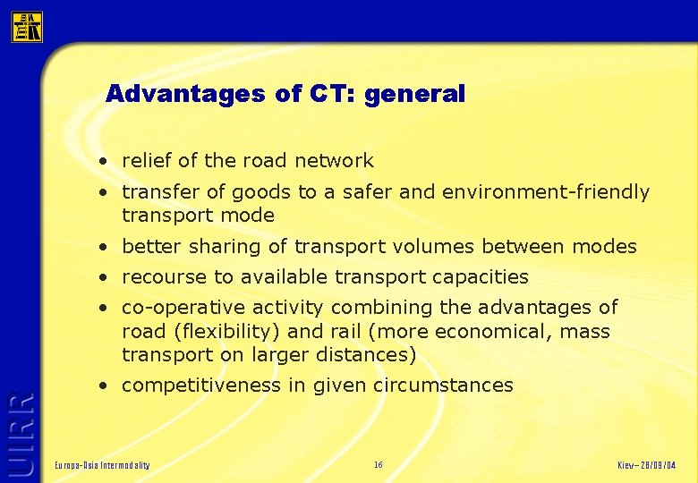 Advantages of CT: general • relief of the road network • transfer of goods