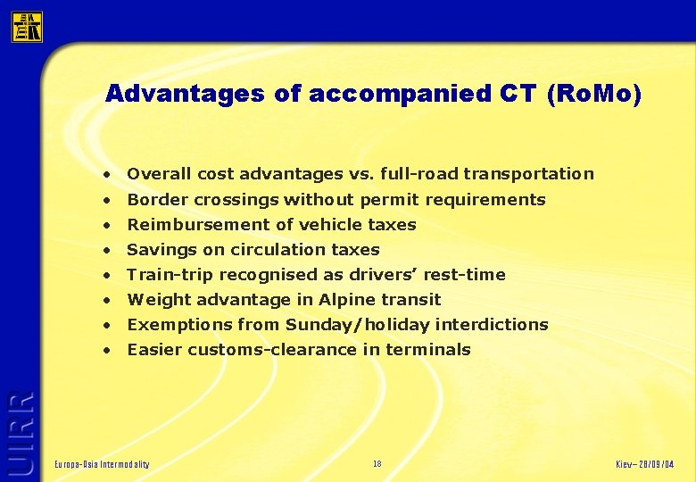Advantages of accompanied CT (Ro. Mo) • Overall cost advantages vs. full-road transportation •