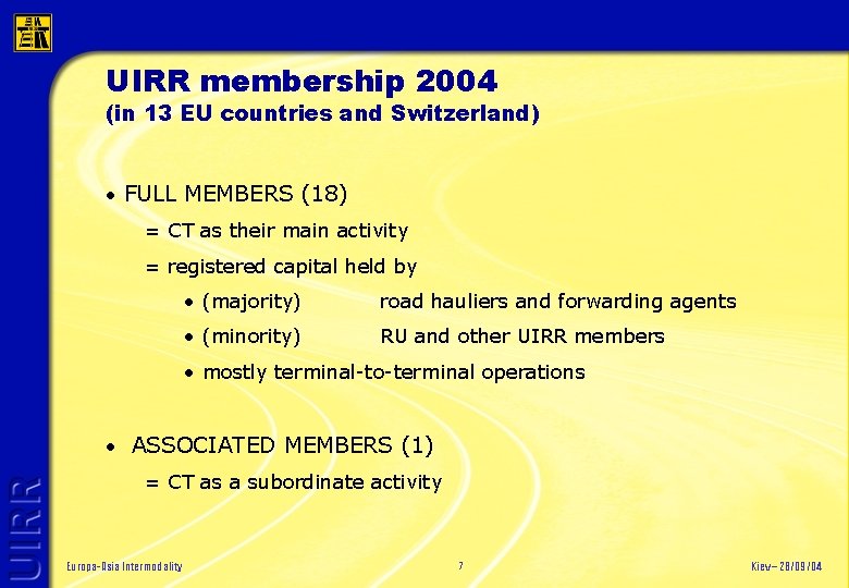 UIRR membership 2004 (in 13 EU countries and Switzerland) • FULL MEMBERS (18) =