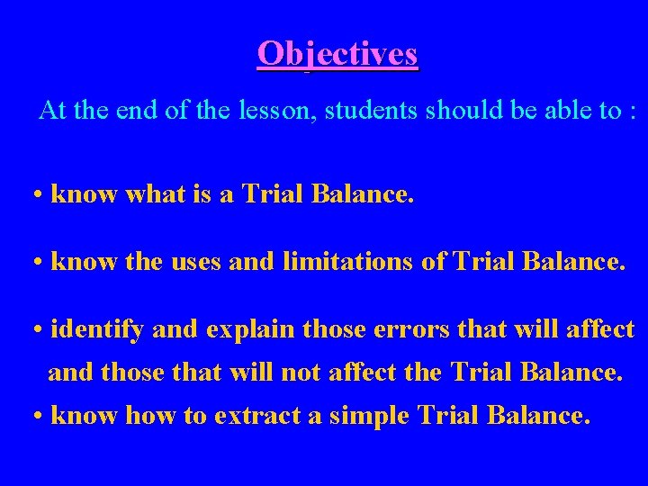 Objectives At the end of the lesson, students should be able to : •
