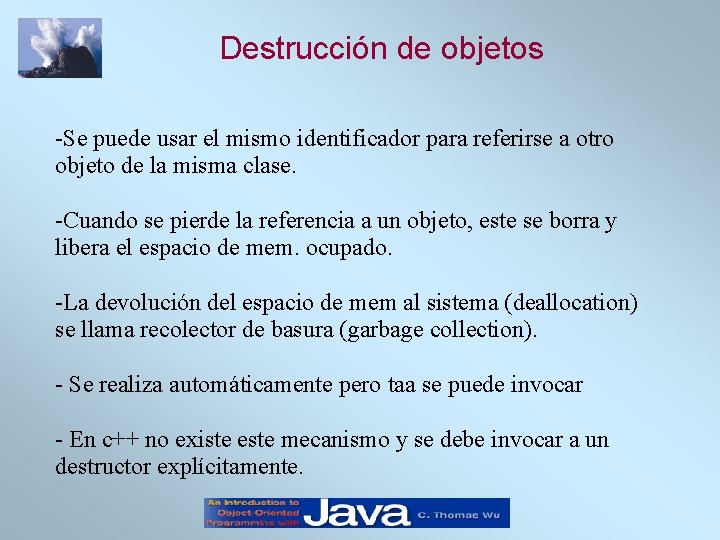 Destrucción de objetos -Se puede usar el mismo identificador para referirse a otro objeto