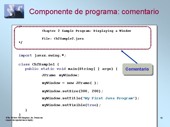 Componente de programa: comentario /* Chapter 2 Sample Program: Displaying a Window File: Ch