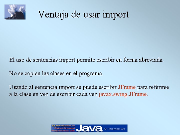 Ventaja de usar import El uso de sentencias import permite escribir en forma abreviada.