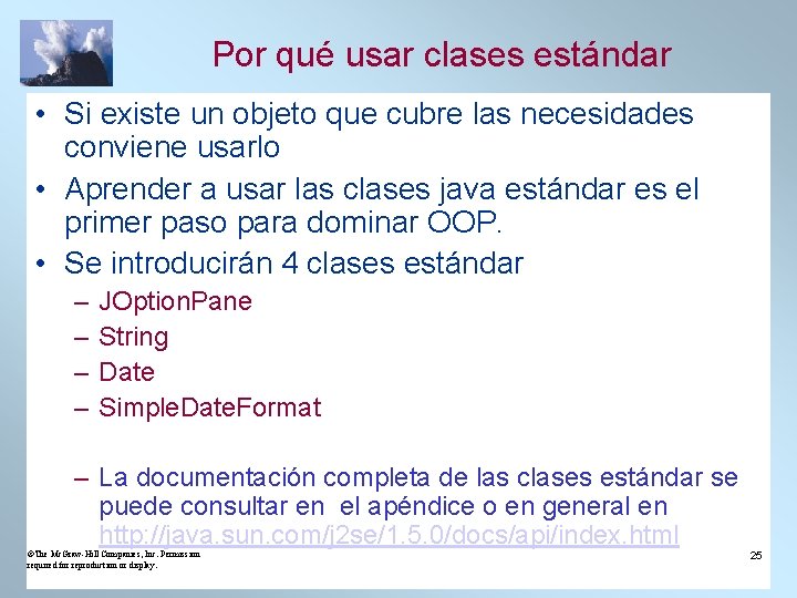 Por qué usar clases estándar • Si existe un objeto que cubre las necesidades