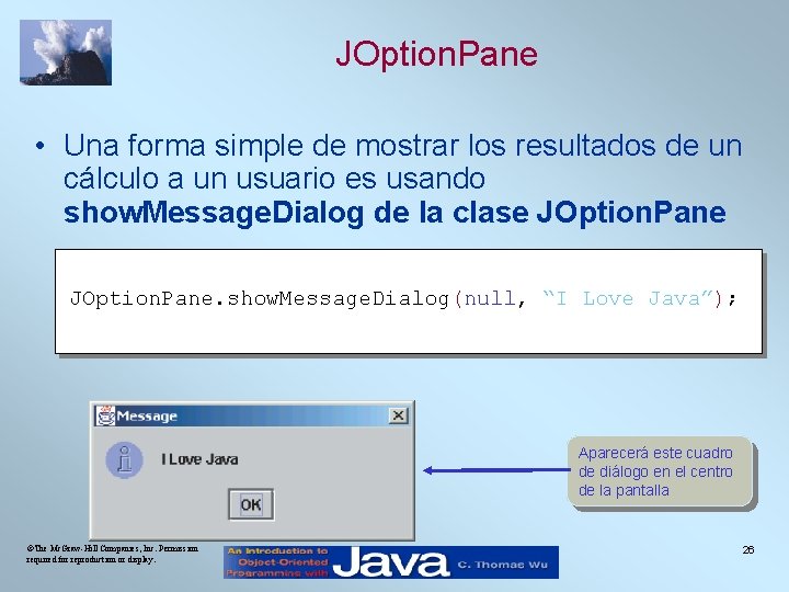 JOption. Pane • Una forma simple de mostrar los resultados de un cálculo a