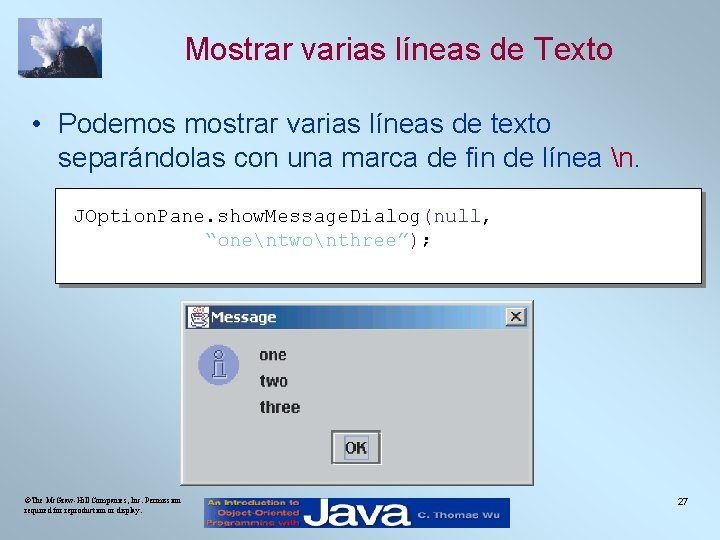 Mostrar varias líneas de Texto • Podemos mostrar varias líneas de texto separándolas con