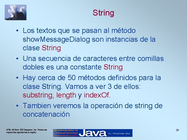 String • Los textos que se pasan al método show. Message. Dialog son instancias