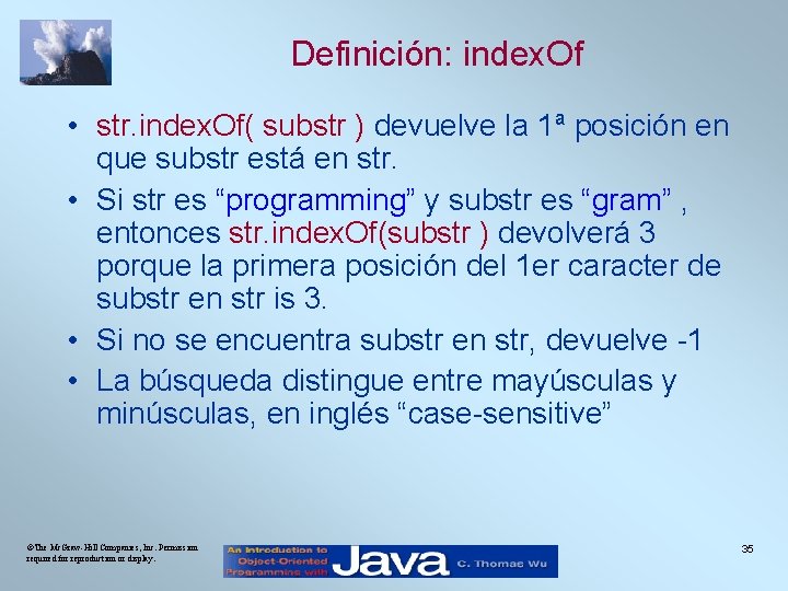 Definición: index. Of • str. index. Of( substr ) devuelve la 1ª posición en