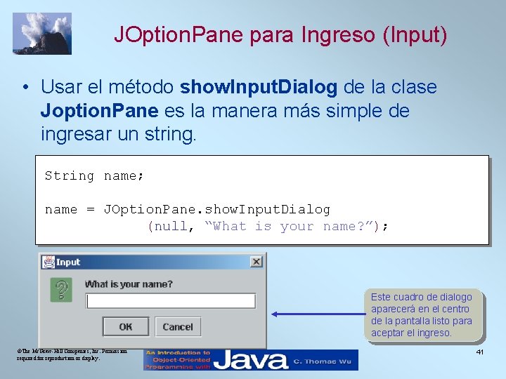 JOption. Pane para Ingreso (Input) • Usar el método show. Input. Dialog de la
