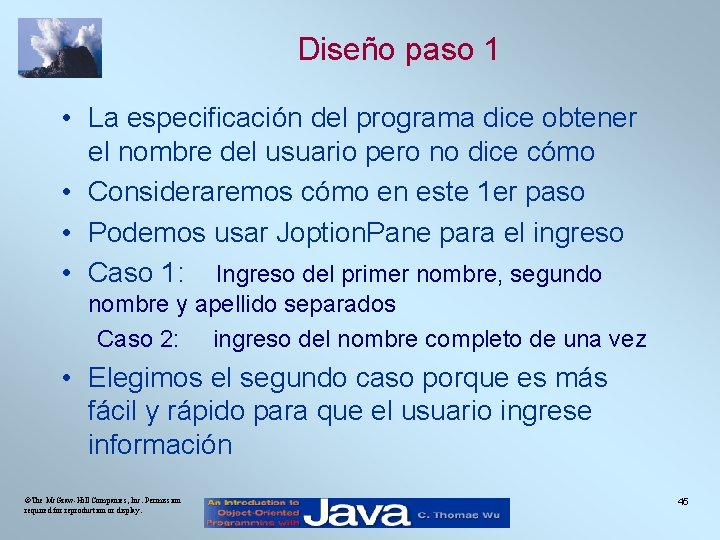 Diseño paso 1 • La especificación del programa dice obtener el nombre del usuario