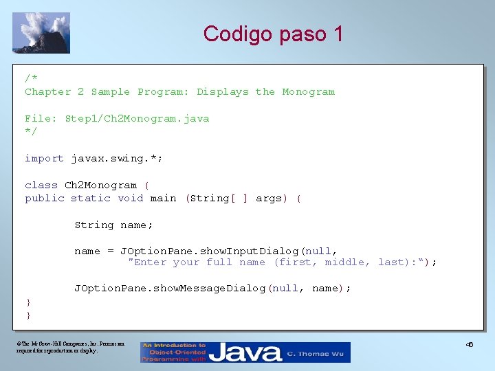 Codigo paso 1 /* Chapter 2 Sample Program: Displays the Monogram File: Step 1/Ch