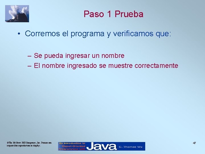 Paso 1 Prueba • Corremos el programa y verificamos que: – Se pueda ingresar