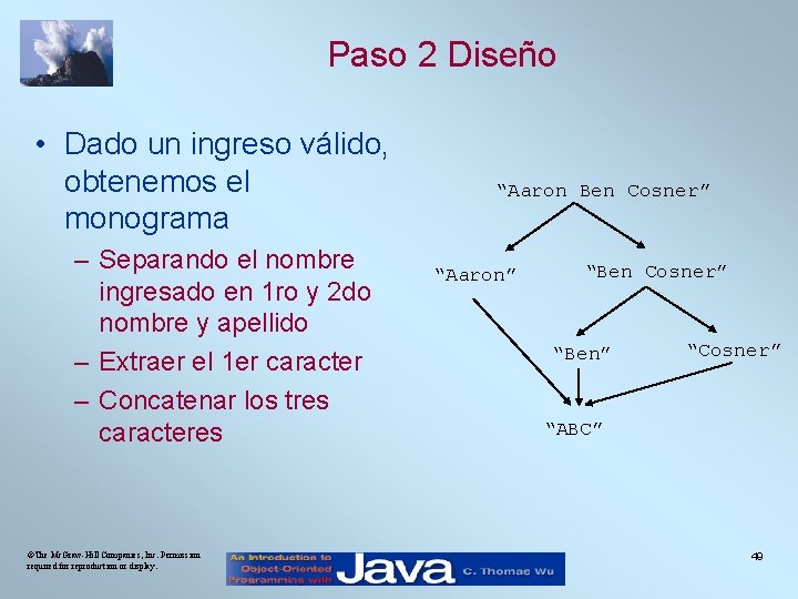 Paso 2 Diseño • Dado un ingreso válido, obtenemos el monograma – Separando el