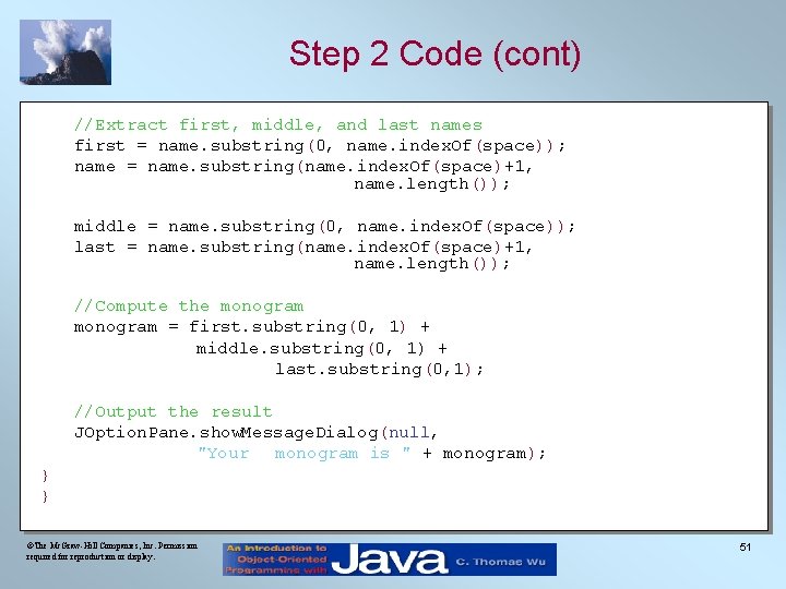 Step 2 Code (cont) //Extract first, middle, and last names first = name. substring(0,
