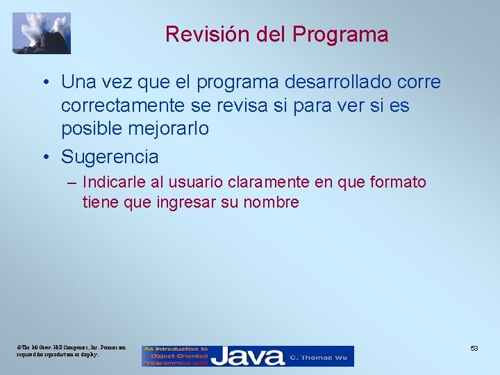 Revisión del Programa • Una vez que el programa desarrollado correctamente se revisa si