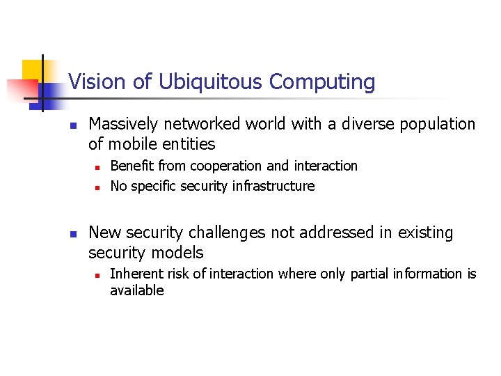 Vision of Ubiquitous Computing n Massively networked world with a diverse population of mobile