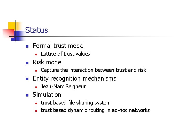 Status n Formal trust model n n Risk model n n Capture the interaction