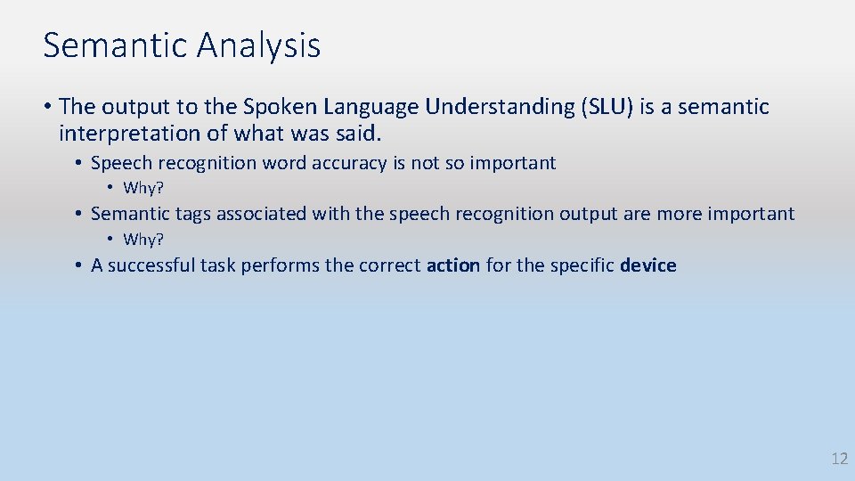Semantic Analysis • The output to the Spoken Language Understanding (SLU) is a semantic Semantic Analysis • The output to the Spoken Language Understanding (SLU) is a semantic