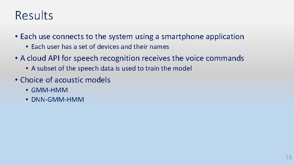 Results • Each use connects to the system using a smartphone application • Each Results • Each use connects to the system using a smartphone application • Each