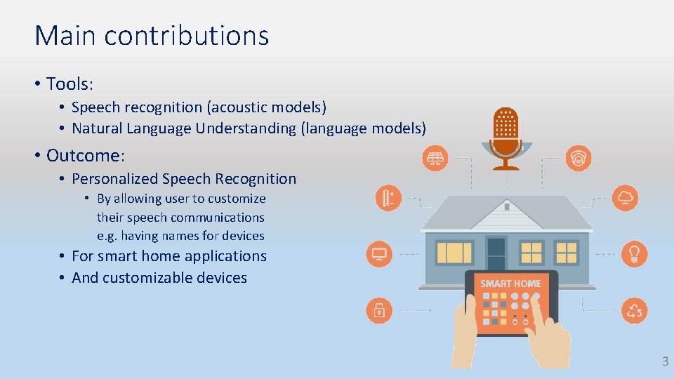 Main contributions • Tools: • Speech recognition (acoustic models) • Natural Language Understanding (language Main contributions • Tools: • Speech recognition (acoustic models) • Natural Language Understanding (language