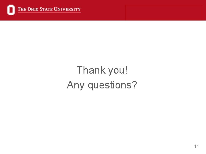 Thank you! Any questions? 11 