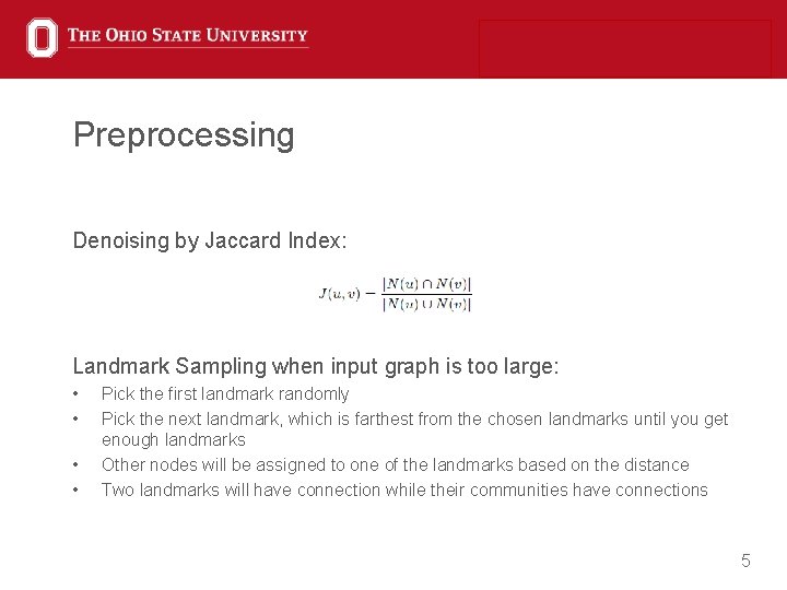 Preprocessing Denoising by Jaccard Index: Landmark Sampling when input graph is too large: •