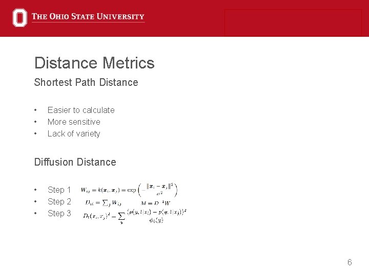 Distance Metrics Shortest Path Distance • • • Easier to calculate More sensitive Lack