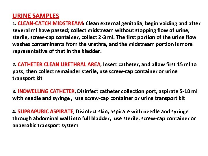URINE SAMPLES 1. CLEAN-CATCH MIDSTREAM: Clean external genitalia; begin voiding and after several ml