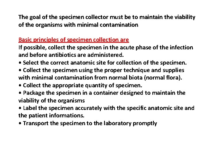 The goal of the specimen collector must be to maintain the viability of the
