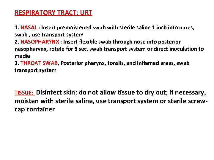 RESPIRATORY TRACT: URT 1. NASAL : Insert premoistened swab with sterile saline 1 inch