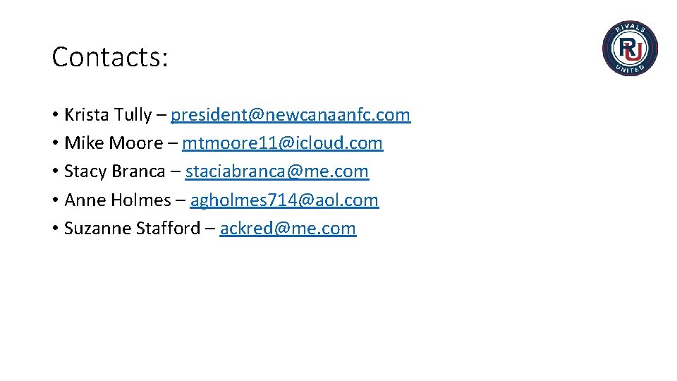 Contacts: • Krista Tully – president@newcanaanfc. com • Mike Moore – mtmoore 11@icloud. com Contacts: • Krista Tully – president@newcanaanfc. com • Mike Moore – mtmoore 11@icloud. com