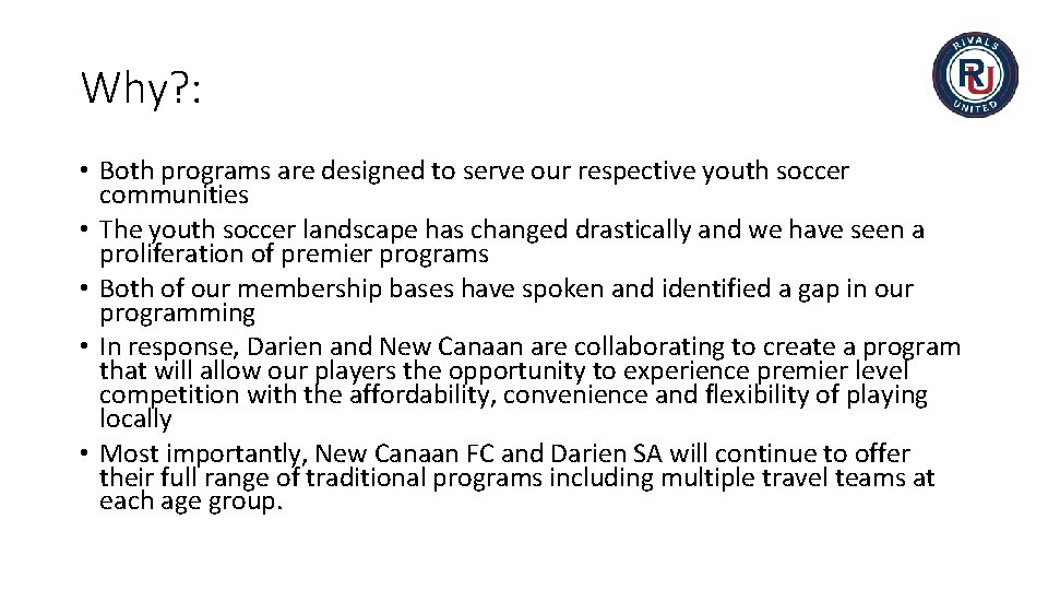 Why? : • Both programs are designed to serve our respective youth soccer communities Why? : • Both programs are designed to serve our respective youth soccer communities