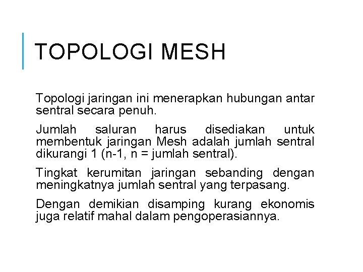 TOPOLOGI MESH Topologi jaringan ini menerapkan hubungan antar sentral secara penuh. Jumlah saluran harus