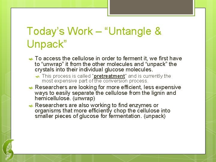 Today’s Work – “Untangle & Unpack” To access the cellulose in order to ferment