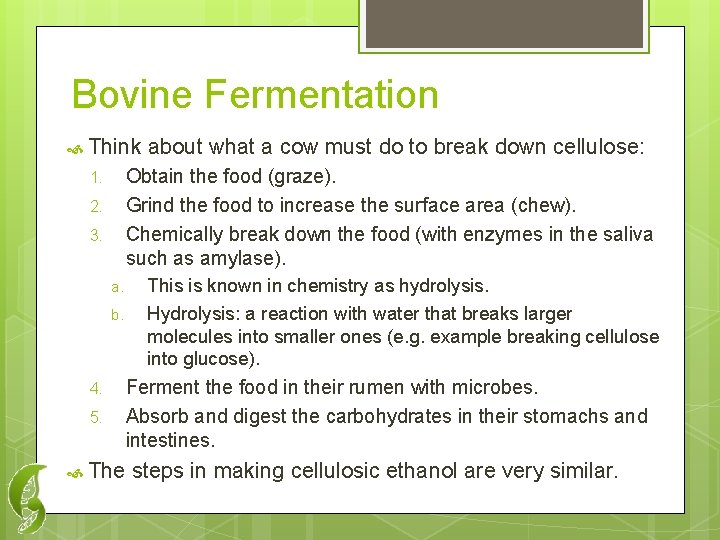 Bovine Fermentation Think about what a cow must do to break down cellulose: Obtain
