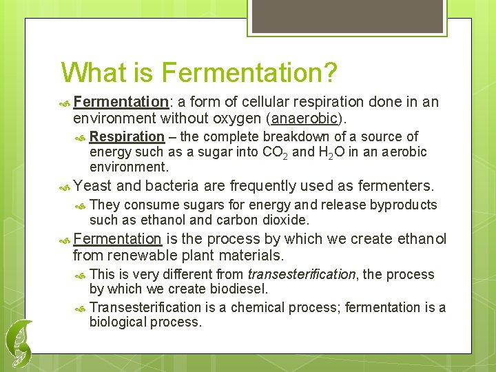 What is Fermentation? Fermentation: a form of cellular respiration done in an environment without