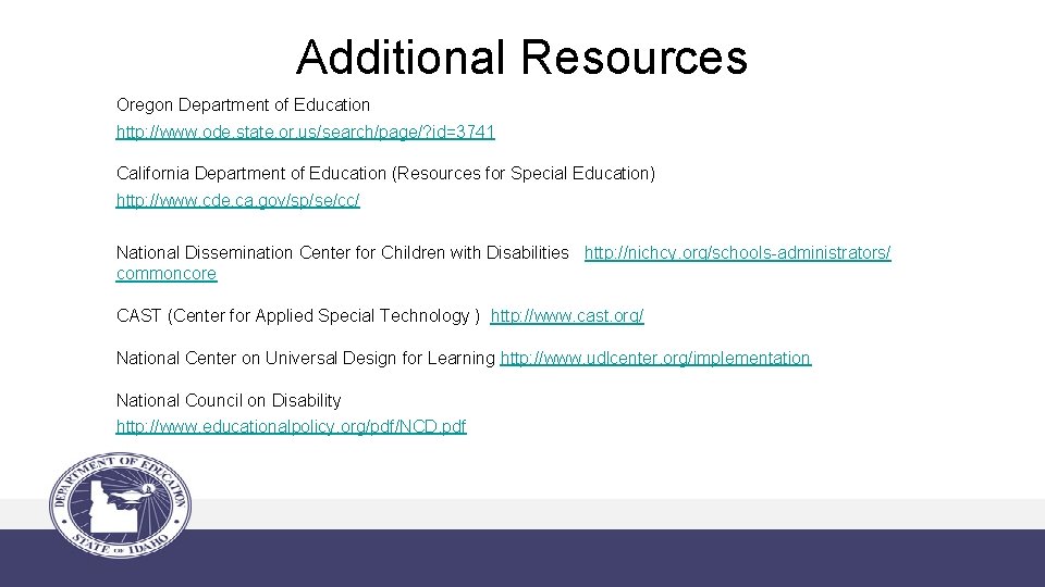 Additional Resources Oregon Department of Education http: //www. ode. state. or. us/search/page/? id=3741 California